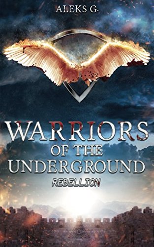 Warriors of the Underground: Rebellion Dystopia & Post-Apocalypse