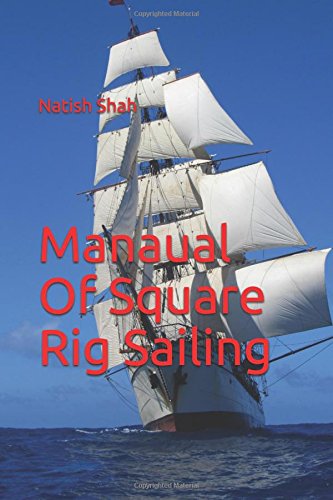 Manaual Of Square Rig Sailing: Square Rig Sailing Learning & Reference