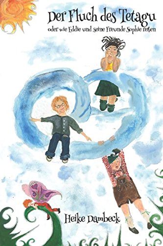 Der Fluch des Tetagu: oder wie Eddie und seine Freunde Sophie retten (Eddie der Schutzengel, Band 1) Action & Adventure