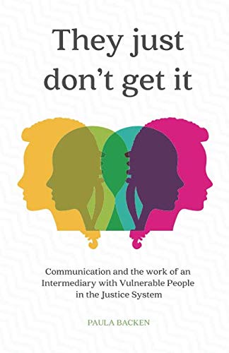 They Just Don't Get It: Communication and the Work of an Intermediary in the Vulnerable People in the Justice System Law