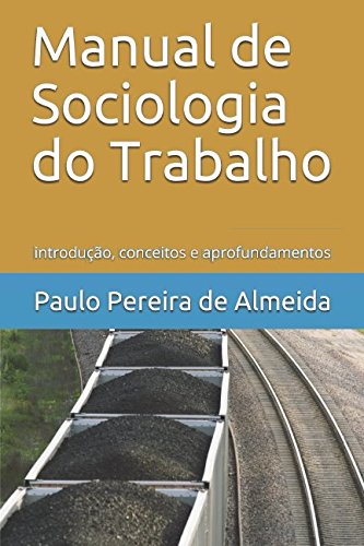 Manual de Sociologia do Trabalho: introdução, conceitos e aprofundamentos Social Sciences