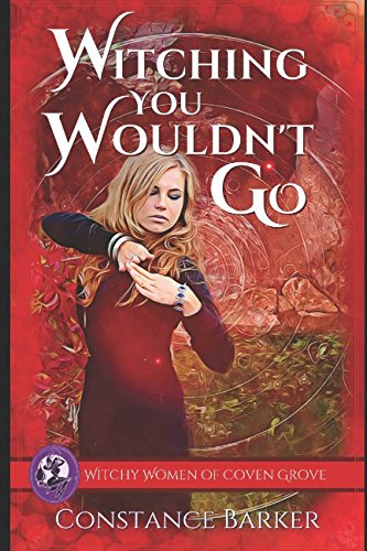 Witching You Wouldn't Go (The Witchy Women of Coven Grove, Band 6) Cosy Mystery & Humour