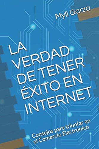 LA VERDAD DE TENER ÉXITO EN INTERNET: Consejos para triunfar en el Comercio Electrónico Lifestyle