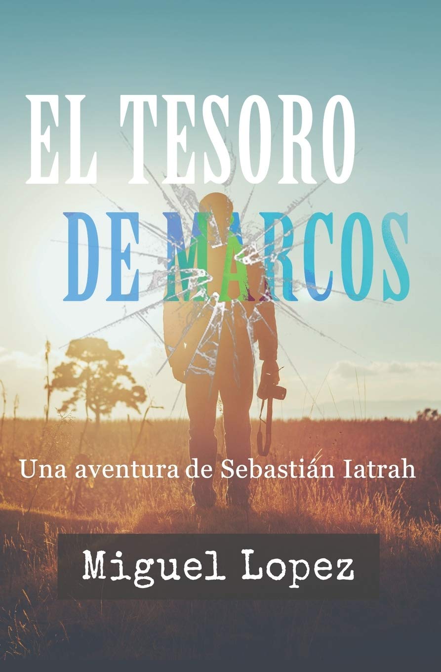 El Tesoro de Marcos (Una Aventura de Sebastián Iatrah, Band 1) Action & Adventure