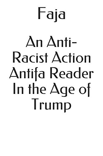 An Anti-Racist Action / Antifa Reader In the Age of Trump Social Sciences