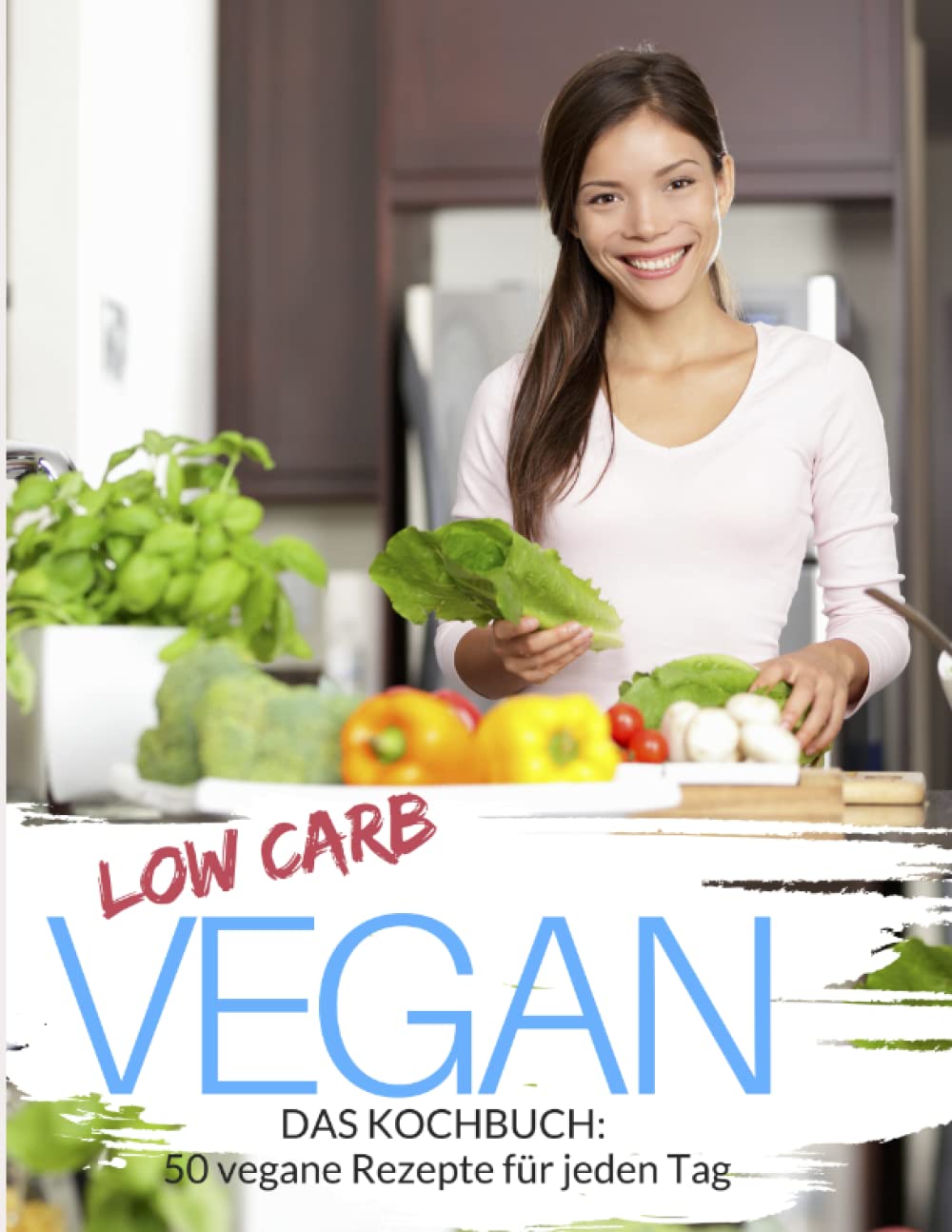 Low Carb Vegan: Low Carb Kochbuch: 50 vegane Rezepte für jeden Tag - Schnell & einfach abnehmen mit Low Carb ( Rezepte für Mittagessen, Abendessen & ... (Genussvoll abnehmen - Low Carb, Band 22) Health, Nutrition & Fitness
