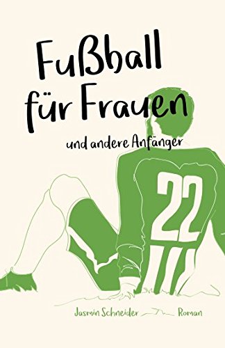 Fußball für Frauen und andere Anfänger Romantic Thrillers