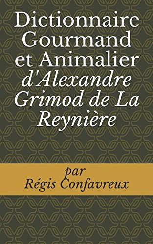 Dictionnaire Gourmand et Animalier d'Alexandre Grimod de La Reynière book