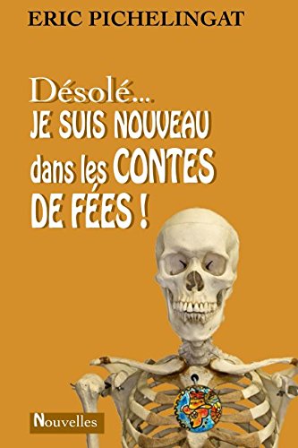 Désolé... JE SUIS NOUVEAU DANS LES CONTES DE FÉES ! Essays & Short Stories