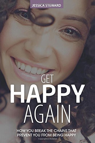 Get HAPPY again!: How to break the chains, that prevent you from being happy. Philosophy