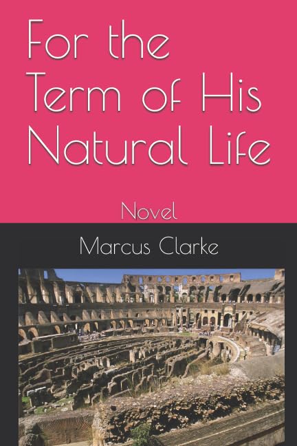 For the Term of His Natural Life: Novel International