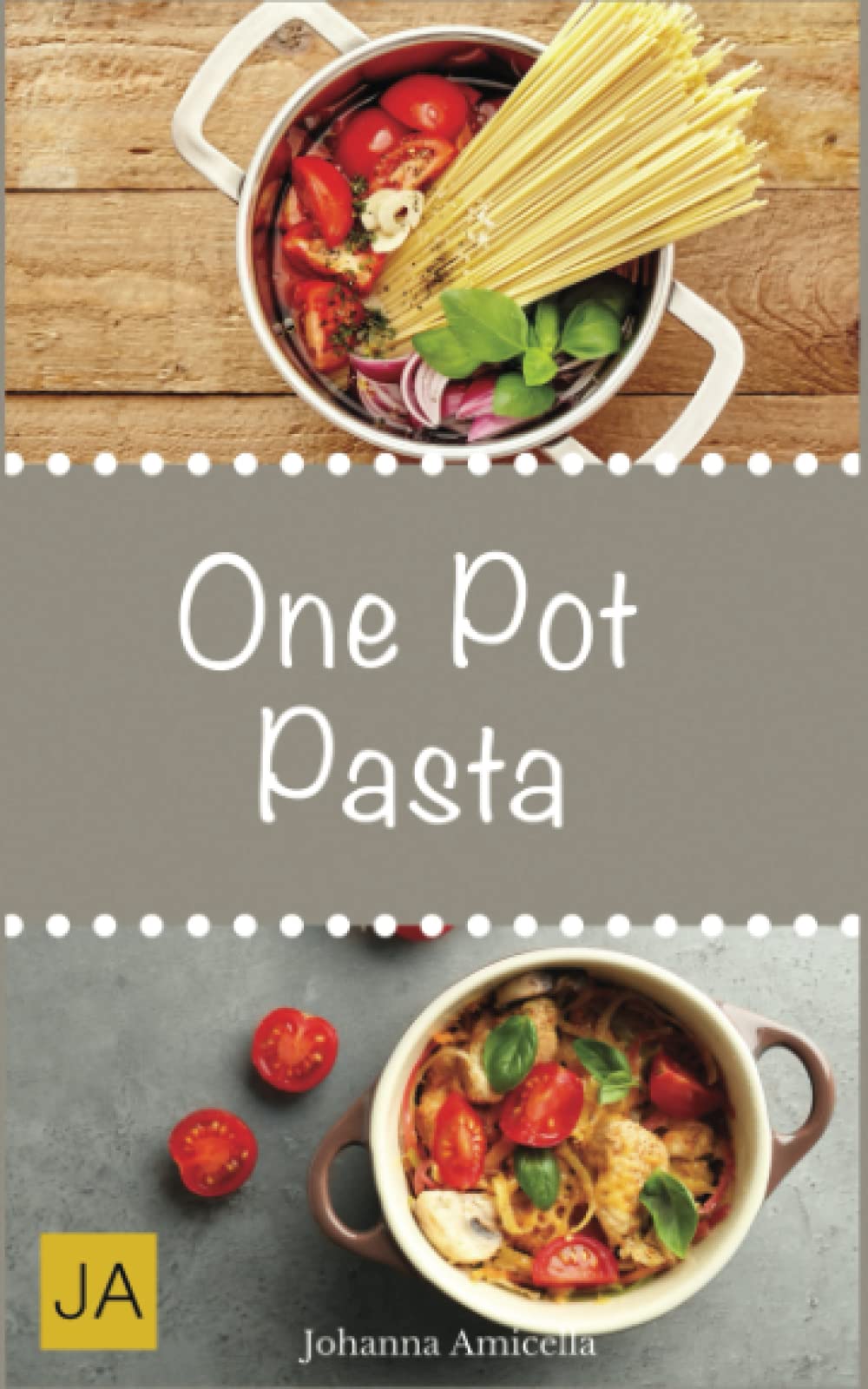 One Pot Pasta: Leckere und einfache Pasta-Gerichte aus einem Topf book