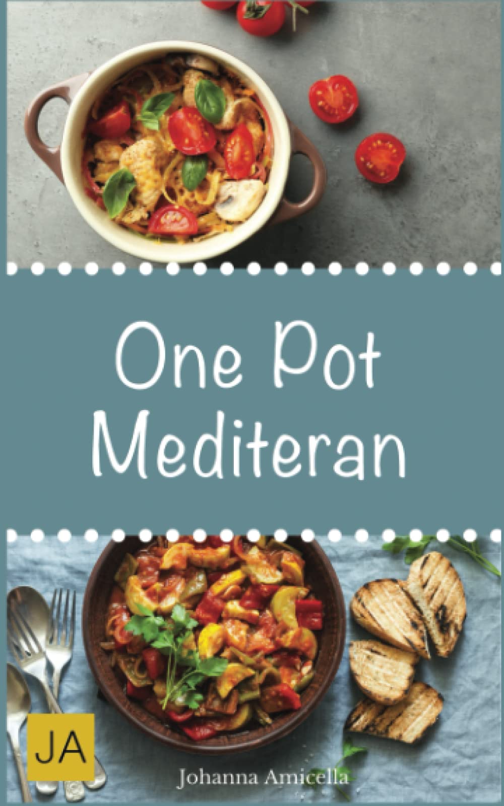One Pot Mediteran: Leckere und einfach mediterane Gerichte aus einem Topf Cooking & Enjoying