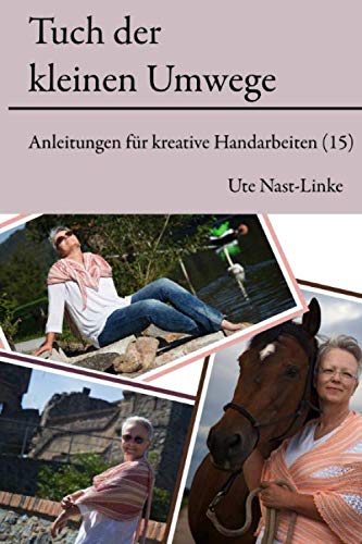 Das Tuch der kleinen Umwege (Anleitungen für kreative Handarbeiten, Band 15) Hobbies & Crafts