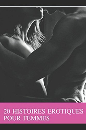 20 histoires érotiques pour femmes Eroticism