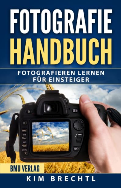 Fotografie Handbuch: Fotografieren lernen für Einsteiger Hobbies & Crafts