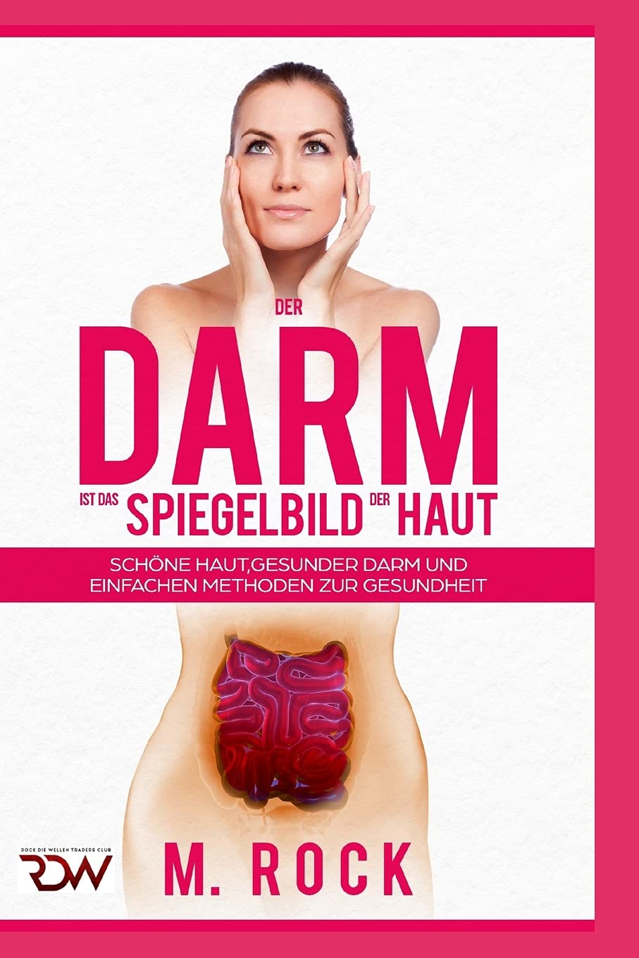 Der Darm ist das Spiegelbild der Haut, schöne Haut,Gesunder Darm und einfache Methoden zur Gesundheit Health, Nutrition & Fitness