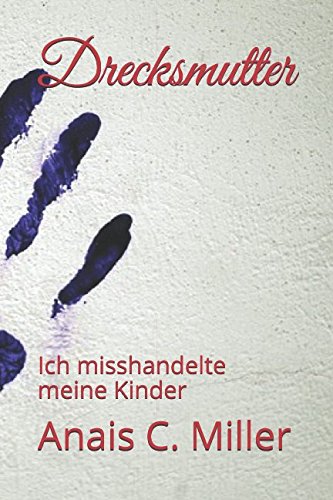 Drecksmutter: Ich misshandelte meine Kinder Inspiring women
