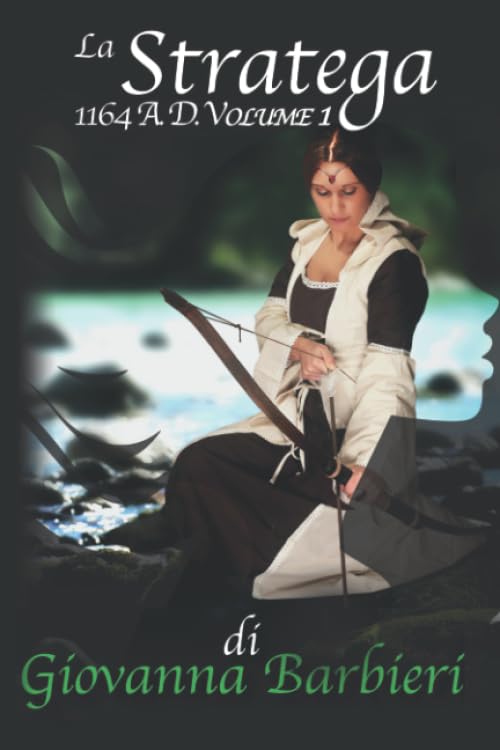 La Stratega 1164 A. D. - volume 1 (Romanzi medievali, Band 3) Historical Fiction