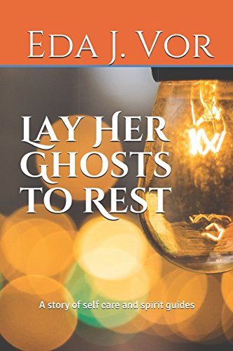 Lay Her Ghosts to Rest: A story of self care and spirit guides Horror & Mystery