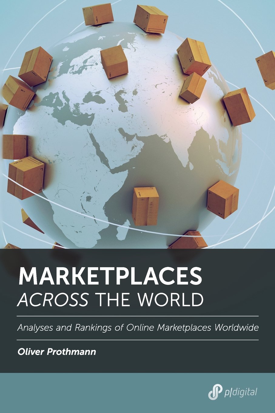 Marketplaces across the World: Analyses and Ranking of Online Marketplaces worldwide (Industry Report, Band 2018) Business, Finance & Career