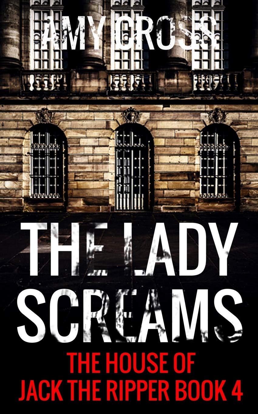 The Lady Screams (The House of Jack the Ripper, Band 4) Horror & Mystery