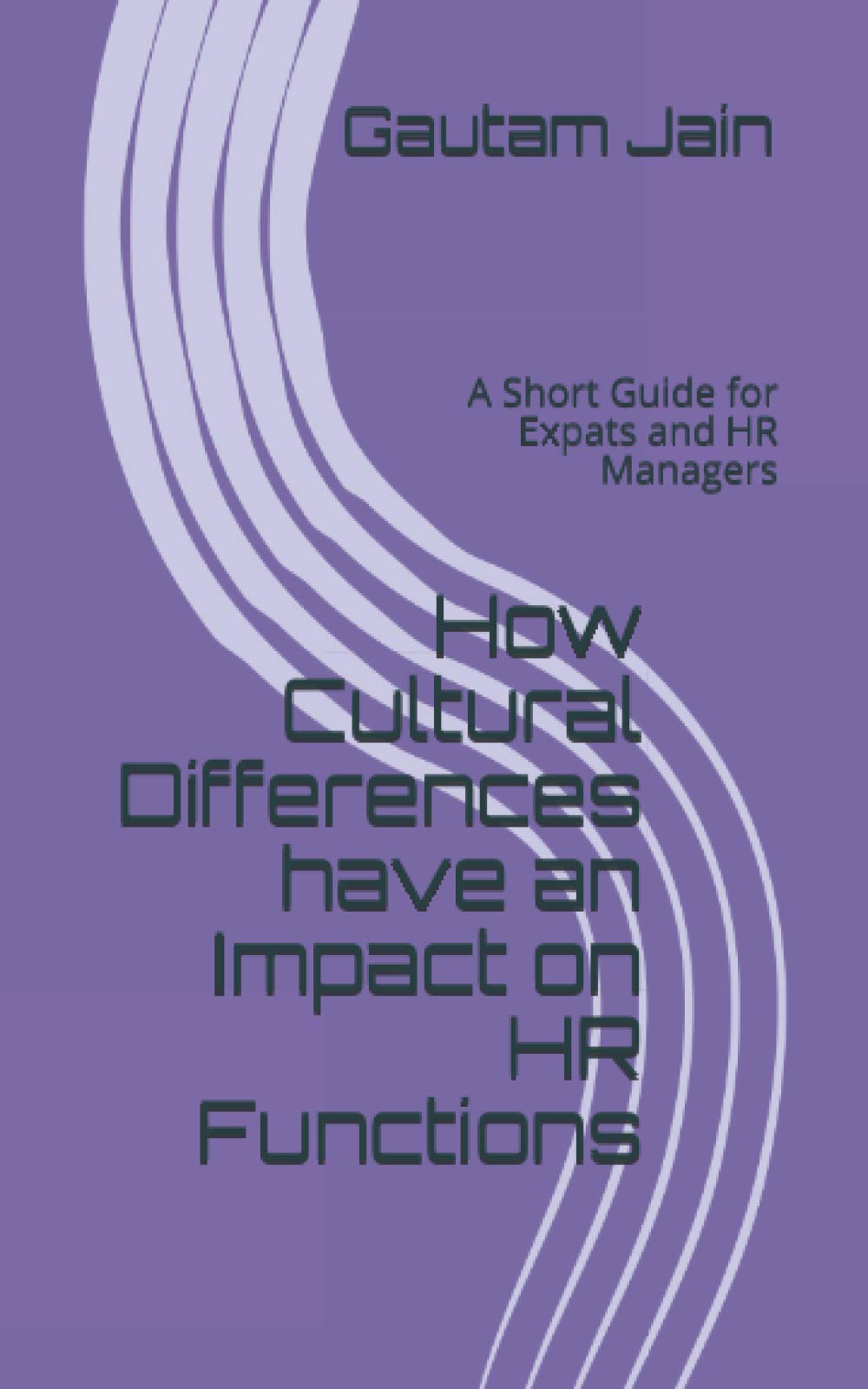 How Cultural Differences have an Impact on HR Functions: A Short Guide for Expats and HR Managers Study Guides