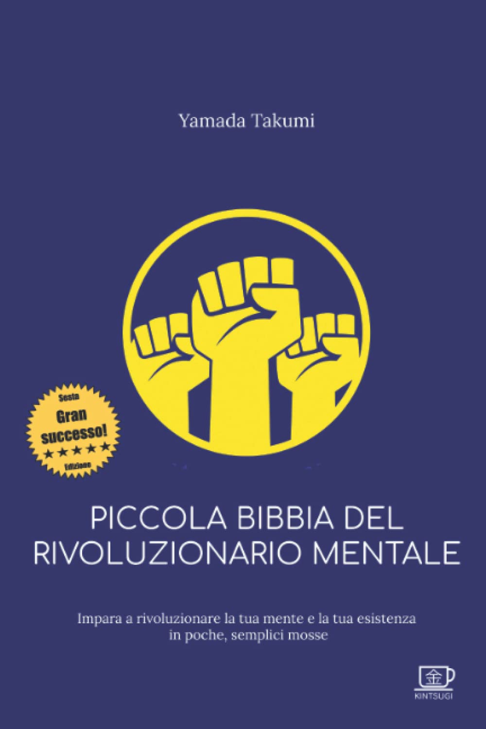 Piccola bibbia del rivoluzionario mentale: Impara a rivoluzionare la tua mente e la tua esistenza in poche, semplici mosse Lifestyle