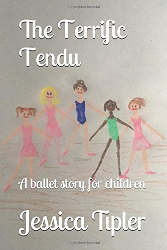 The Terrific Tendu: A ballet story for children Non-fiction