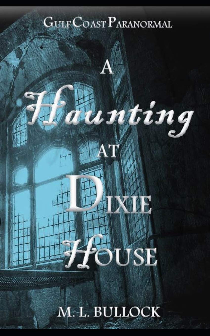 A Haunting at Dixie House (Gulf Coast Paranormal, Band 5) Horror & Mystery