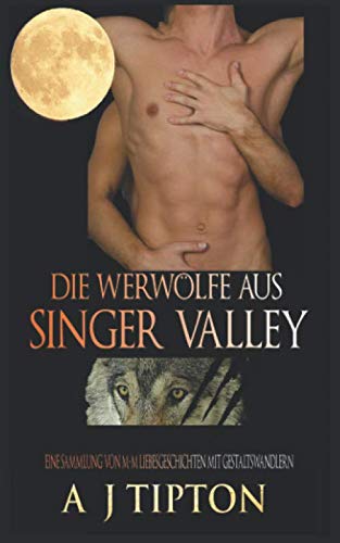 Die Werwölfe aus Singer Valley: Eine Sammlung von M-M Liebesgeschichten mit Gestaltswandlern Action & Adventure