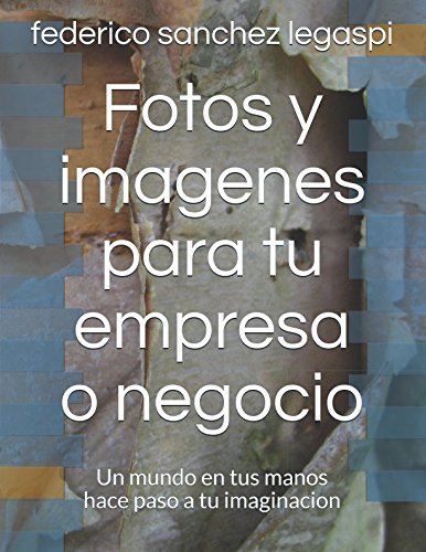 Fotos y imagenes para tu empresa o negocio: Un mundo en tus manos hace paso a tu imaginacion (volumen 1, Band 1) Action & Adventure