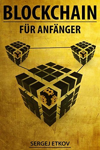 BLOCKCHAIN: FÜR ANFÄNGER - Blockchain, Bitcoin und Smart Contracts einfach erklärt Computer Science