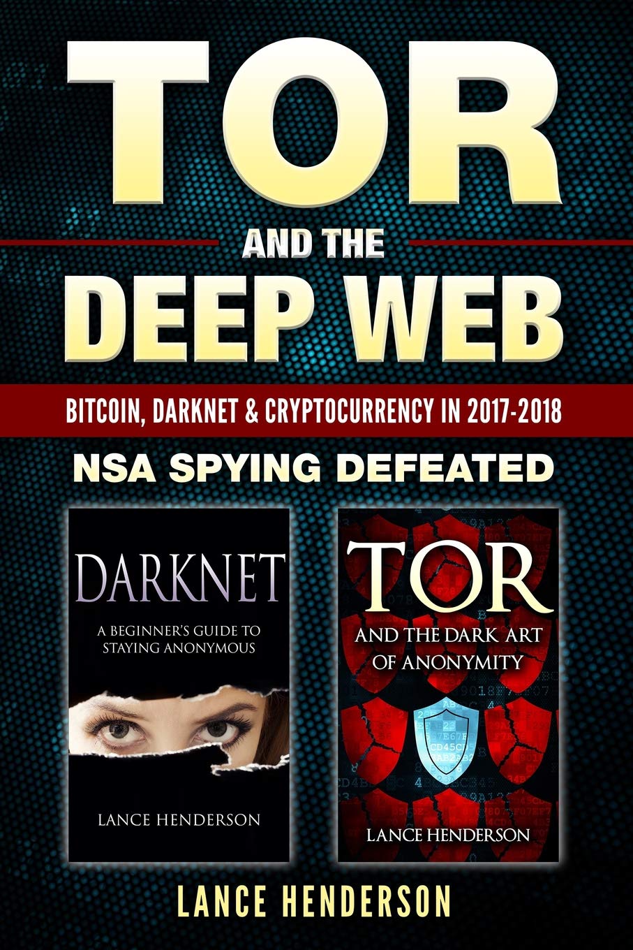 Tor and the Deep Web: Bitcoin, DarkNet & Cryptocurrency (2 in 1 Book) 2017-18: NSA Spying Defeated book