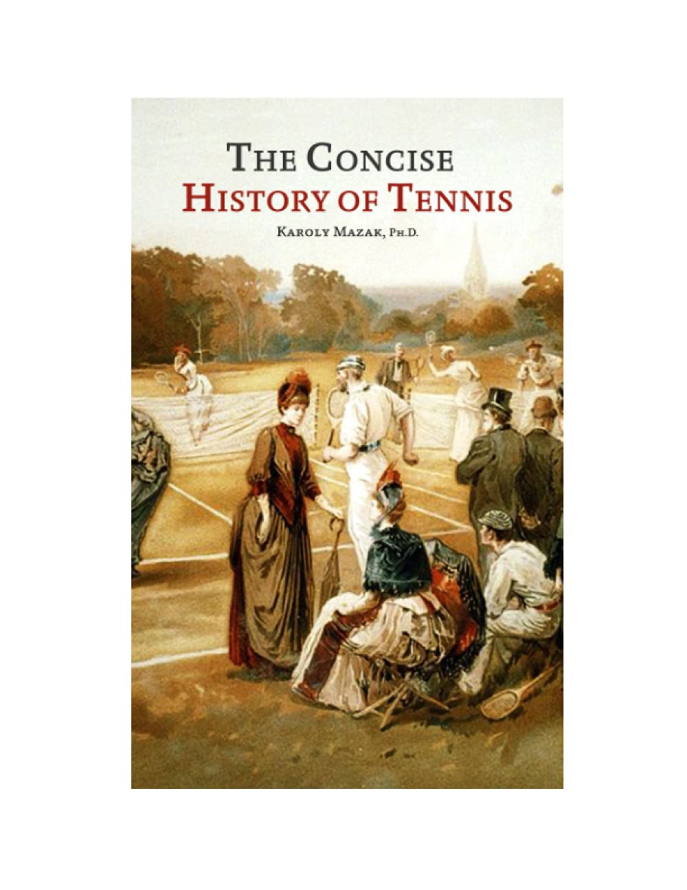 The Concise History of Tennis Leisure & Fun