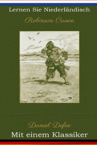 Lernen Sie Niederländisch mit einem Klassiker: Robinson Crusoe - Paralleltext Ausgabe Foreign Languages ​​& Dictionaries