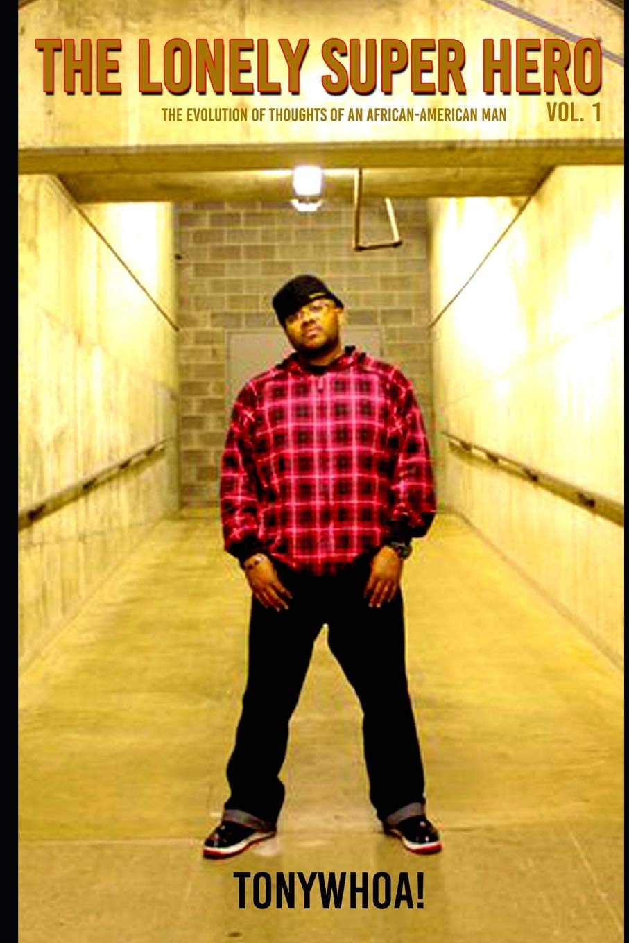 The Lonely Super Hero Volume 1: The evolution of thoughts of an African-American man Poetry