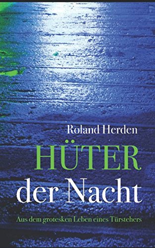 Hüter der Nacht: Aus dem grotesken Leben eines Türstehers Personalities