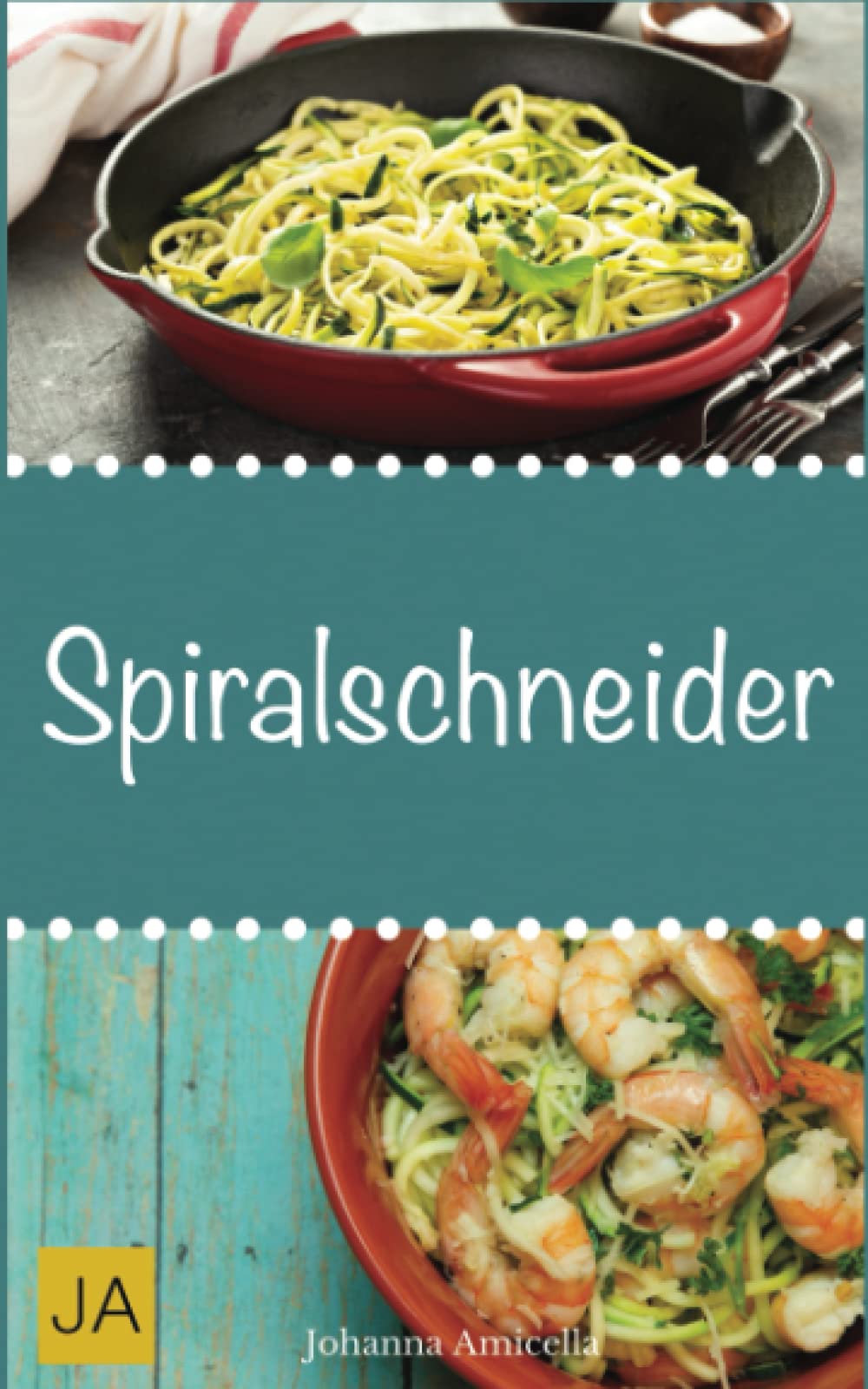 Spiralschneider: Leckere, einfach und schnelle Rezepte für den Spiralschneider für Frühstück, Mittagessen und Abendessen Health, Nutrition & Fitness