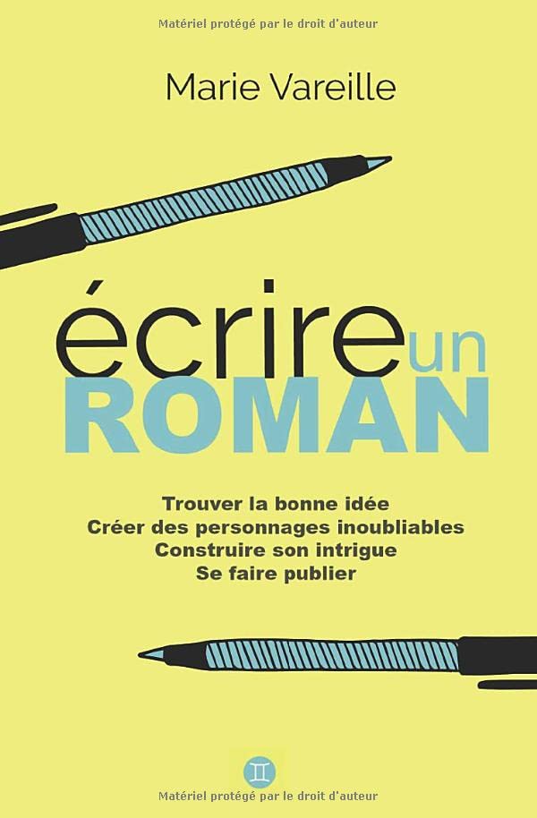 Ecrire un roman: Comment devenir écrivain, écrire un livre et le faire publier Media & Communication