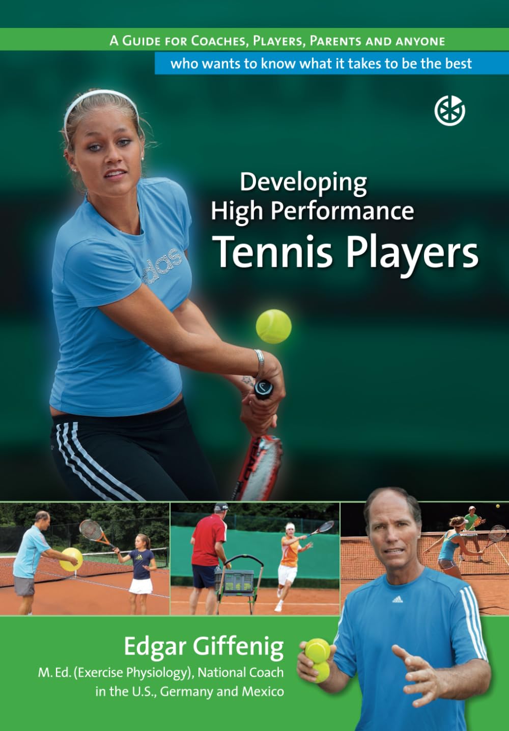 Developing High Performance Tennis Players: A guide for coaches, players, parents and anyone who wants to know what it takes to be the best Leisure & Fun