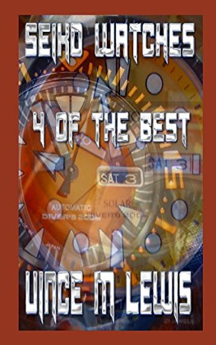 Seiko Watches: 4 Of The Best book