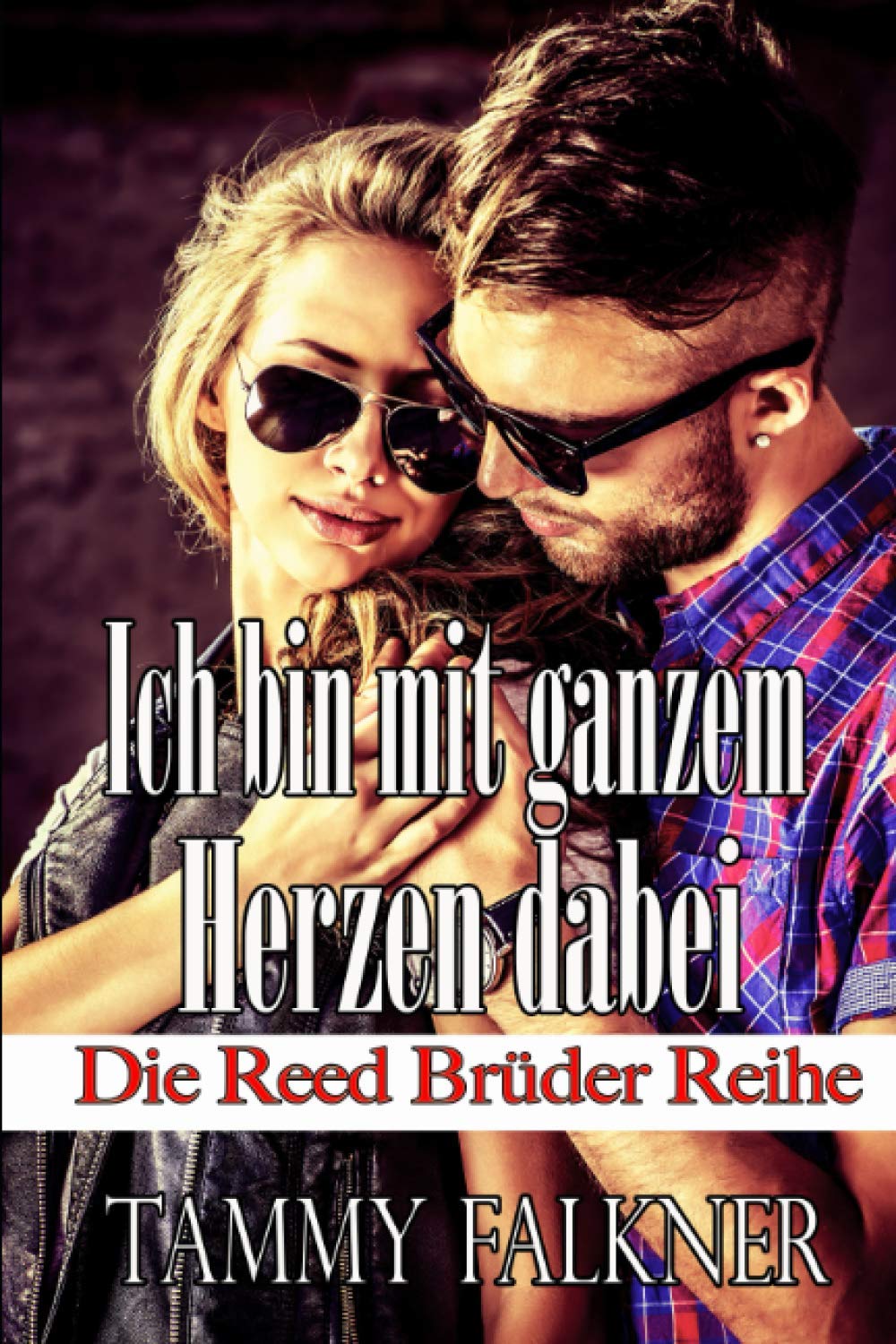 Ich bin mit ganzem Herzen dabei (Die Reed Brüder Reihe, Band 18) New Adult