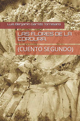 LAS FLORES DE LA CORDURA.: (CUENTO SEGUNDO) (3 CUENTOS INFANTILES PARA ADULTOS., Band 2) Fairy Tales & Legends