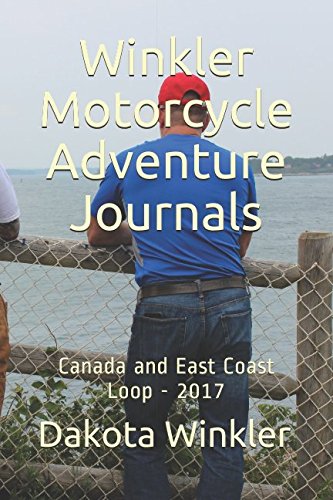 Winkler Motorcycle Adventure Journals: Canada and East Coast Loop - 2017 Travel