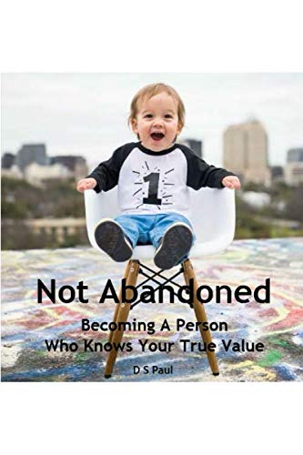 Not Abandoned: Becoming A Person Who Knows Your True Value Self-help