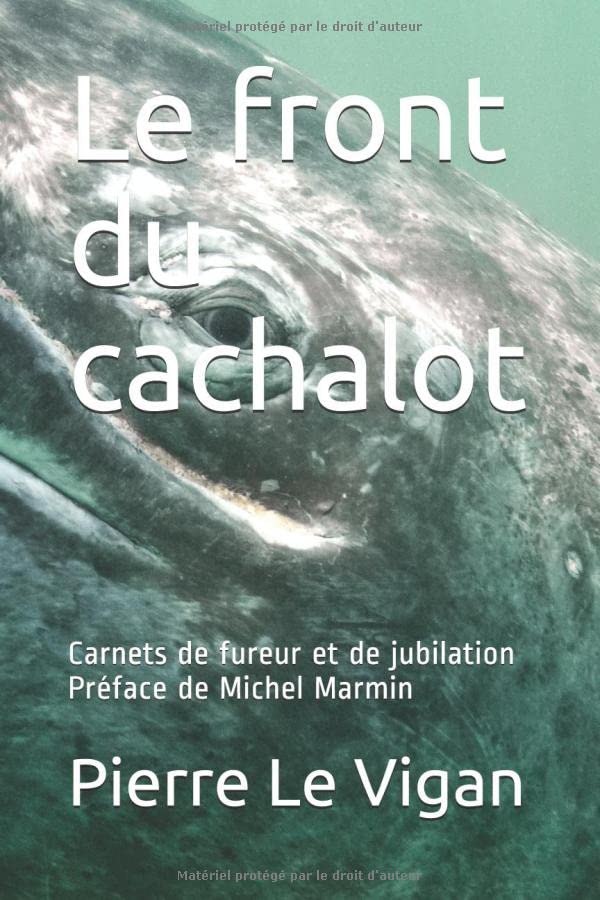 Le front du cachalot: Carnets de fureur et de jubilation Préface de Michel Marmin Books