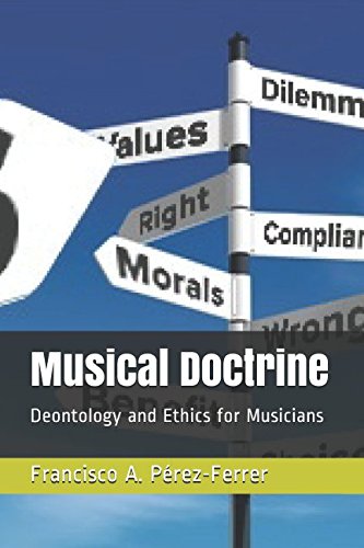 Musical Doctrine: Deontology and Ethics for Musicians Learning & Reference