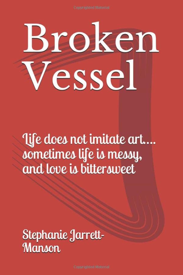 Broken Vessel: Life does not imitate art…. sometimes life is messy, and love is bittersweet Contemporary literature