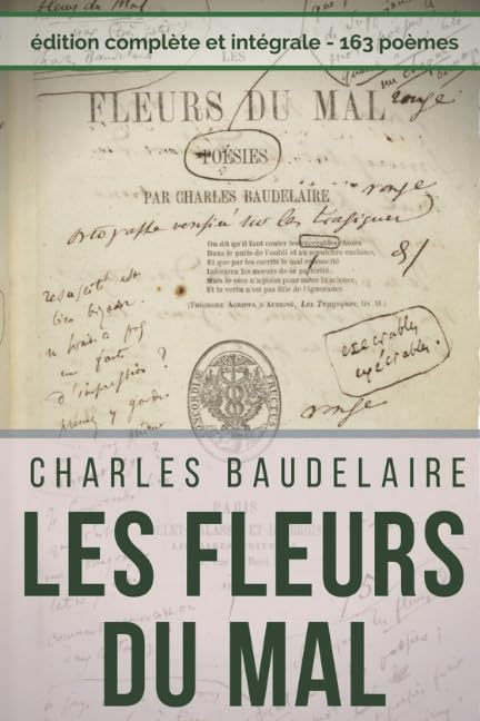 Poésies complètes de Charles Baudelaire : Les Fleurs Du Mal, Spleen et Idéal (Edition intégrale): Recueil intégral des 163 poèmes : Spleen et Idéal - Petits poèmes en prose - Amœnitates belgicæ, etc. Poetry